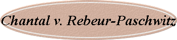 Chantal v. Rebeur-Paschwitz