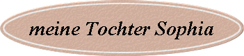meine Tochter Sophia